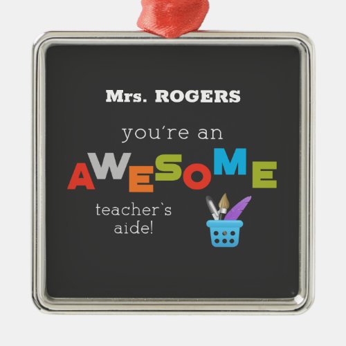 Teachers Aide Teacher Appreciation Day Awesome Metal Ornament