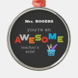 Teacher’s Aide Teacher Appreciation Day, Awesome Metal Ornament