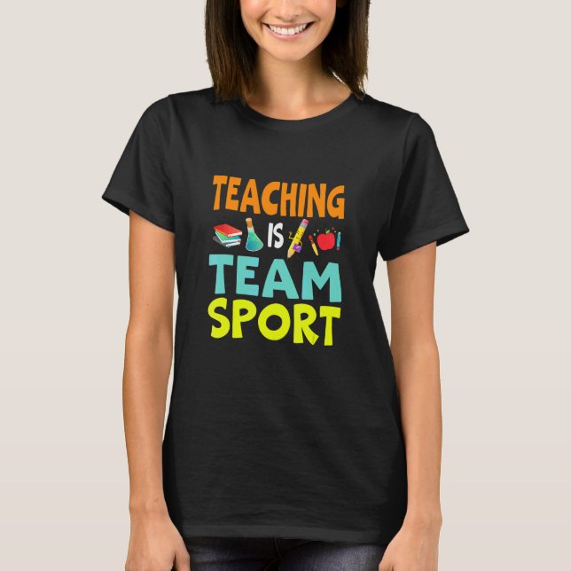 Teacher Saying Teaching Is A Team Sport Cool Teach T-Shirt (Front)