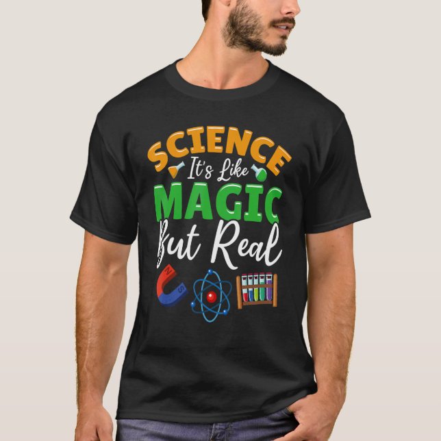 Teacher School - Science Its Like Magic But Real T-Shirt (Front)
