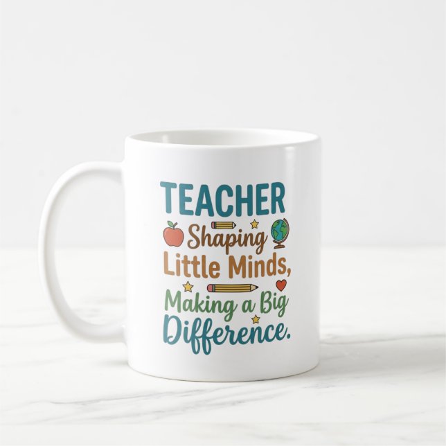 Teacher Shaping Little Minds Big Difference Quote Coffee Mug (Left)