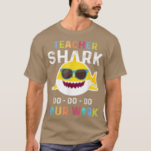 Teacher Shark Do Do Do Your Work Funny Gift T Men  T-Shirt