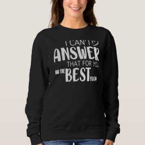 Teacher State Test Day State Exam I'can't Answer Sweatshirt