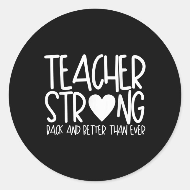 Teacher Strong - Back And Better Than Ever - Back  Classic Round Sticker (Front)