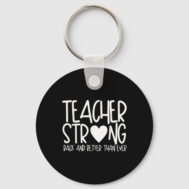 Teacher Strong - Back And Better Than Ever - Back  Keychain (Front)