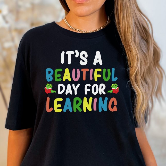 Teacher Student Beautiful Day for Learning  T-Shirt (Creator Uploaded)