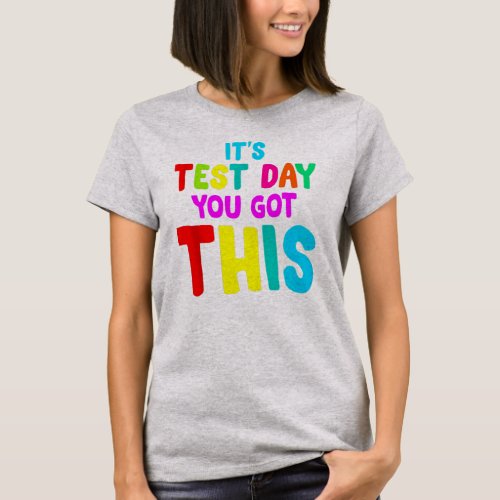 Teacher Student Funny Testing Day Its Test Day T_Shirt
