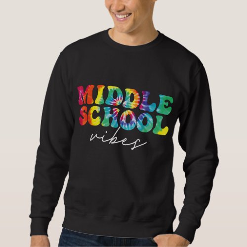 Teacher Student Middle School Vibes First Day of S Sweatshirt