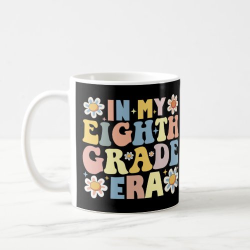 Teacher Students In My 8th Eighth Grade Era Coffee Mug