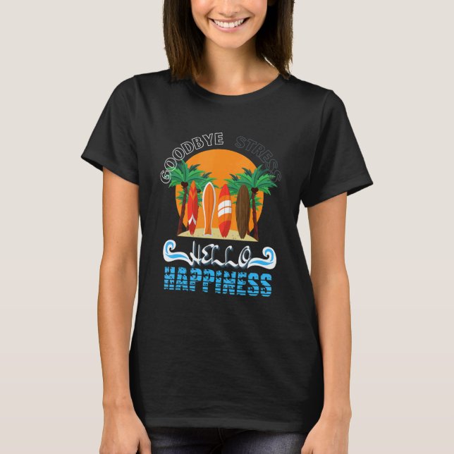 Teacher Summer Goodbye Stress Hello Happiness End  T-Shirt (Front)