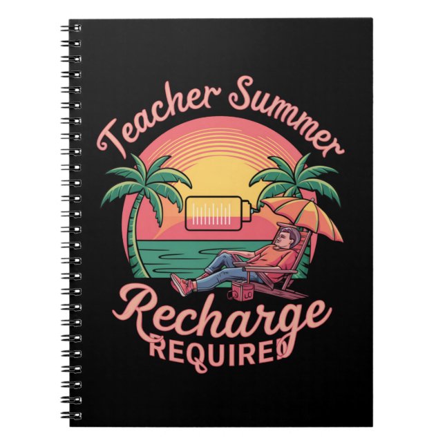 Teacher Summer Recharge Required Last Day School Notebook (Front)