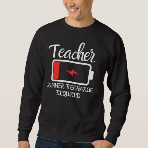 Teacher Summer Recharge Required Last day School Sweatshirt