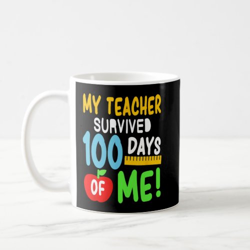 Teacher Survived 100 Days Of Me 100 School Days   Coffee Mug