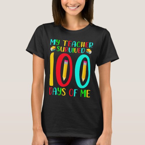 Teacher Survived 100 Days Of Me 100th Day Of Schoo T_Shirt