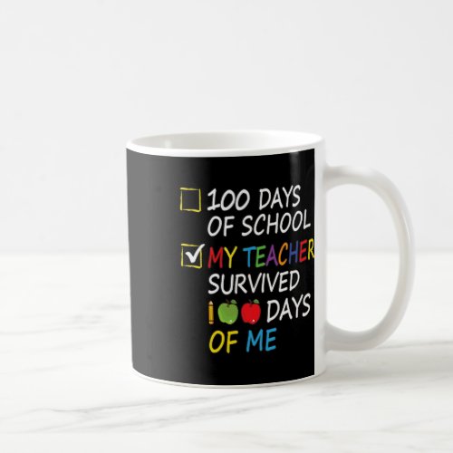 Teacher Survived 100 Days Of Me Fun School Teacher Coffee Mug