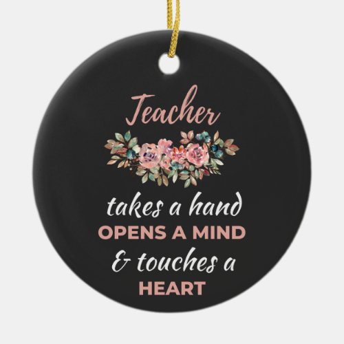 Teacher Takes A Hand Opens A Mind  Ceramic Ornament