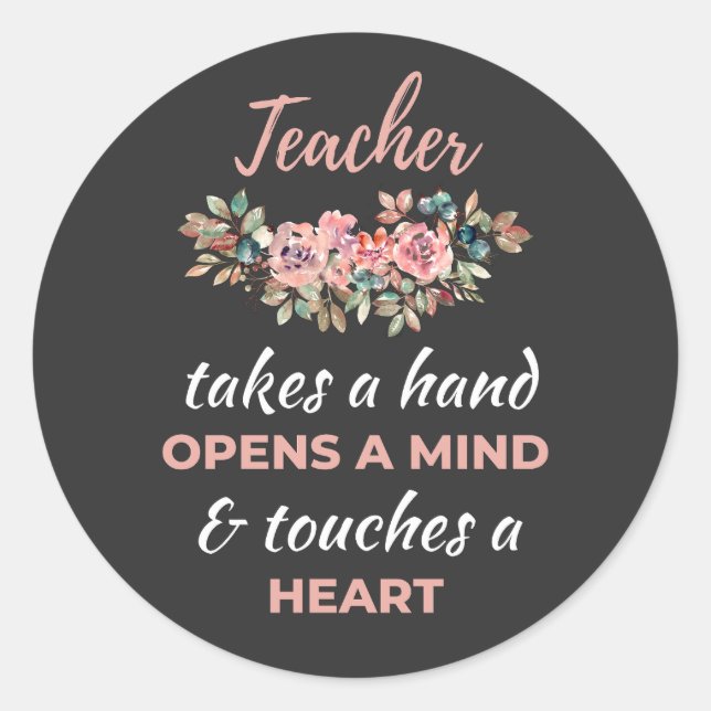 Teacher Takes A Hand Opens A Mind Classic Round Sticker (Front)