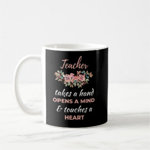 Teacher Takes A Hand Opens A Mind Coffee Mug