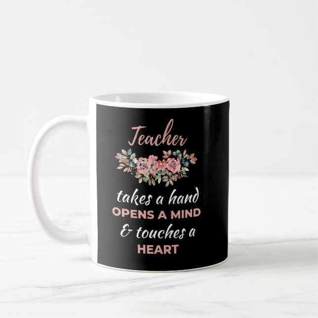 Teacher Takes A Hand Opens A Mind  Coffee Mug (Left)