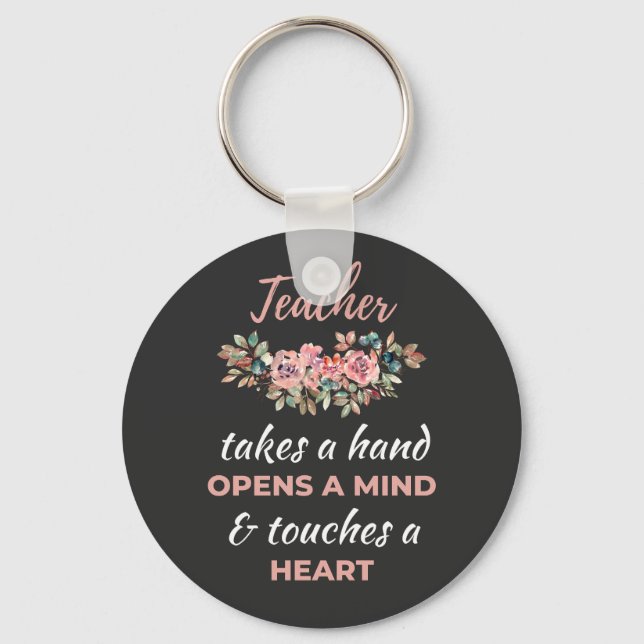 Teacher Takes A Hand Opens A Mind   Keychain (Front)