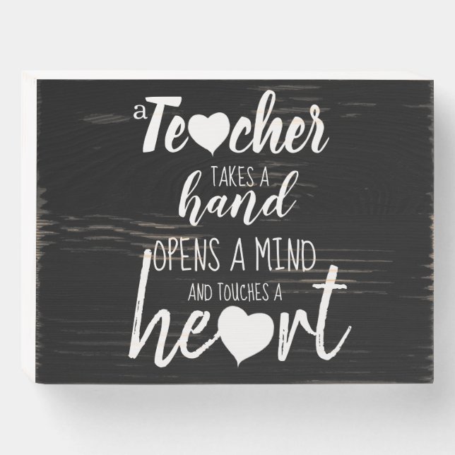 Teacher takes a hand Quote on Chalkboard Wooden Box Sign (Front Horizontal)