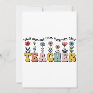 Teacher Teach Them, Love Them, Watch Them Grow Invitation