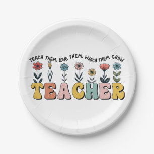 Teacher Teach Them, Love Them, Watch Them Grow Paper Plates