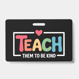 Teacher Teach Them to Be Kind Back to School Badge