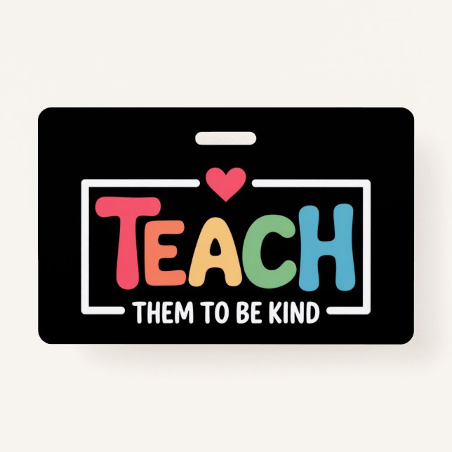 Teacher Teach Them to Be Kind Back to School  Badge (Front)