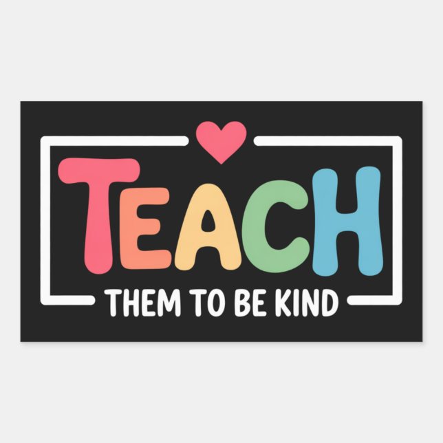 Teacher Teach Them to Be Kind Back to School  Rectangular Sticker (Front)