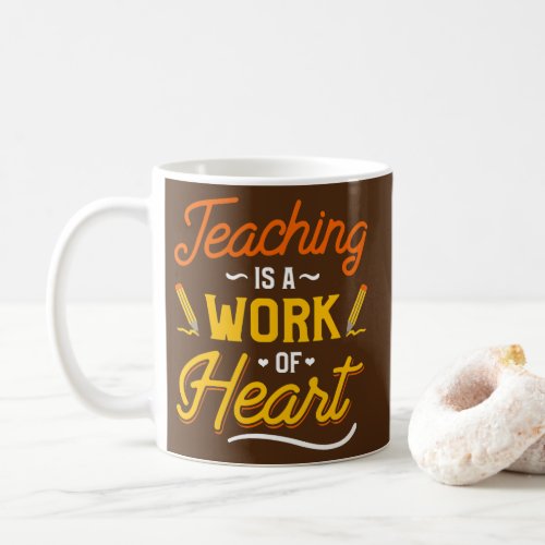 Teacher Teaching Is A Work Of Heart  Coffee Mug
