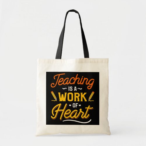 Teacher Teaching Is A Work Of Heart  Tote Bag