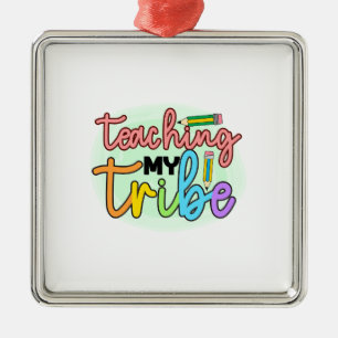 Teacher Teaching My Tribe Metal Ornament