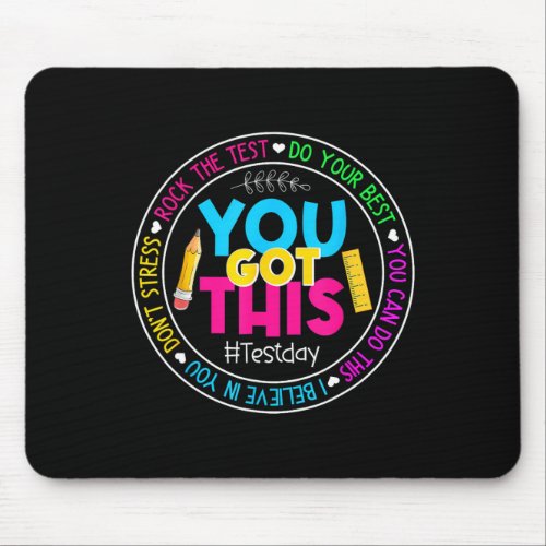Teacher Testing Day You Got This Test Day Rock The Mouse Pad