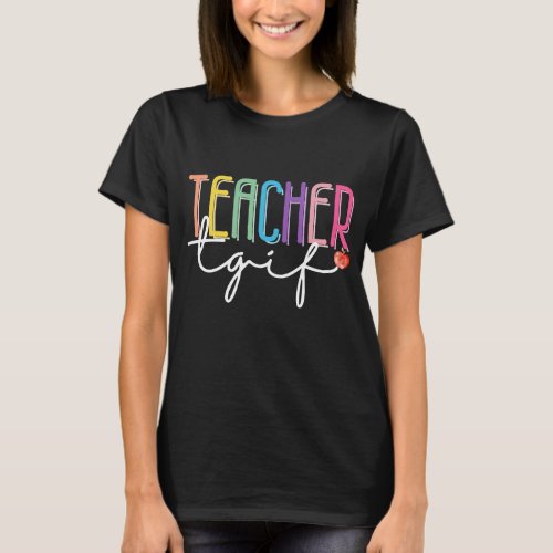 Teacher TGIF Funny Back to School T_Shirt