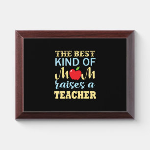 Teacher The Best Kind Of Mom Raises A Teacher Award Plaque