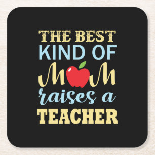 Teacher The Best Kind Of Mom Raises A Teacher Square Paper Coaster