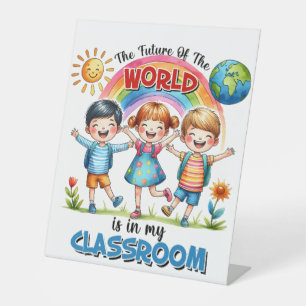 Teacher The Future Of The World Is In My Classroom Pedestal Sign