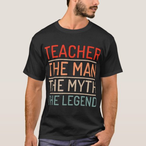 Teacher The Man The Myth The Legend School Holiday T_Shirt
