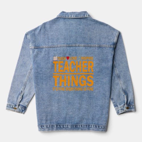 Teacher Things Everything Its Fine Teach Love Ins Denim Jacket