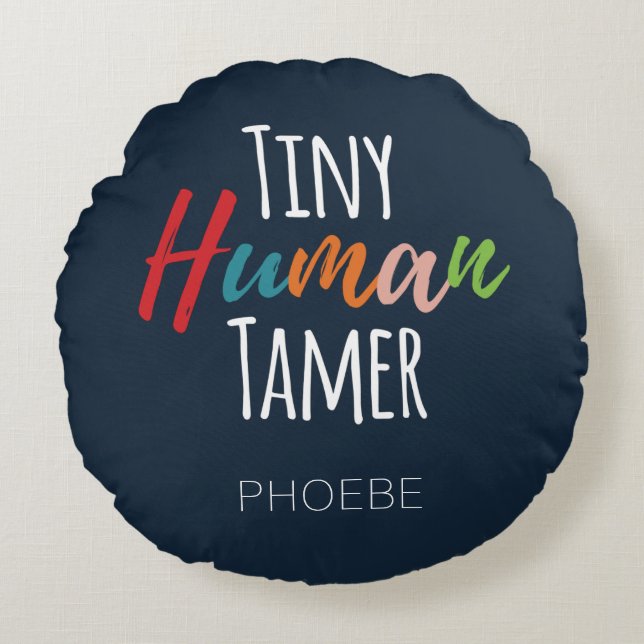 Teacher Tiny Human Tamer Kindergarten Round Pillow (Front)