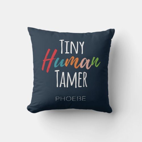 Teacher Tiny Human Tamer Kindergarten Throw Pillow