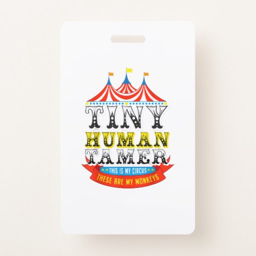 Teacher Tiny Human Tamer This My Circus My Monkeys Badge