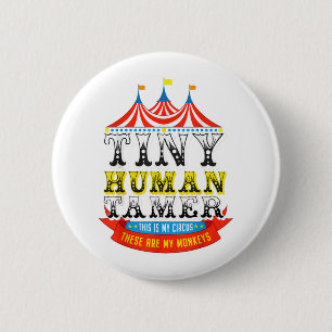 Teacher Tiny Human Tamer This My Circus My Monkeys Button