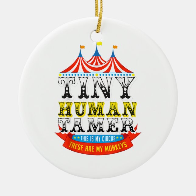 Teacher Tiny Human Tamer This My Circus My Monkeys Ceramic Ornament (Front)