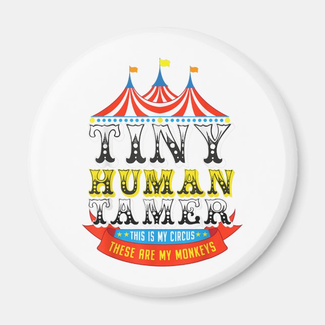 Teacher Tiny Human Tamer This My Circus My Monkeys Magnet (Front)