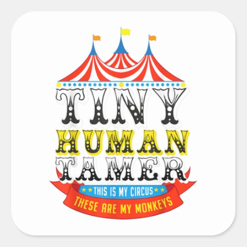 Teacher Tiny Human Tamer This My Circus My Monkeys Square Sticker