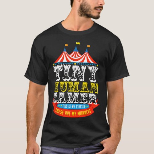 Teacher Tiny Human Tamer This My Circus These are  T_Shirt