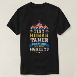 Teacher Tiny Human Tamer This My Circus These are  T-Shirt
