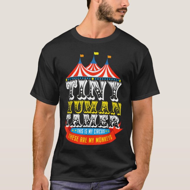 Teacher Tiny Human Tamer This My Circus These are  T-Shirt (Front)